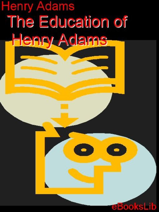 Title details for The Education of Henry Adams by Henry Adams - Available